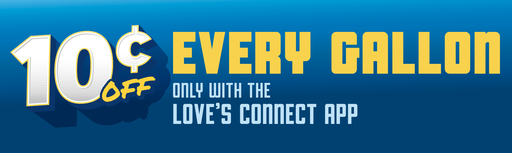 Save 10¢ off every gallon with the Love's Connect App graphic